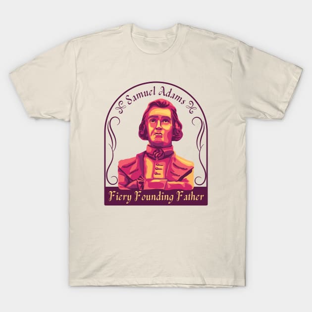 Samuel Adams Portrait and Quote T-Shirt by Slightly Unhinged